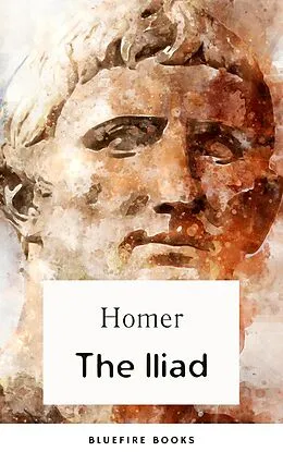 E-Book (epub) The Iliad von Homer, Bluefire Books