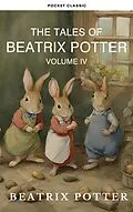 E-Book (epub) Complete Beatrix Potter Collection vol 4 : Tales &amp; Original Illustrations von Beatrix Potter, Pocket Classic