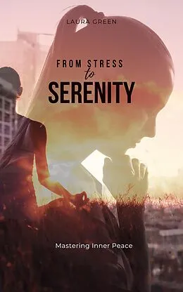 E-Book (epub) From Stress to Serenity von Laura Green