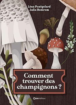 Broché Comment trouver des champignons ? de Léna; Romrom, Julia Pontgelard