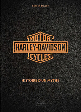 Broché Harley-Davidson motor cycles : legendary Harley-Davidson : since 1903 de Damien Bullot