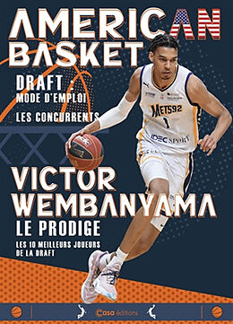 Broché American basket : draft, mode d'emploi, les concurrents : Victor Wembanyama, le prodige, les 10 meilleurs joueurs de ... de 