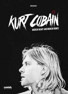 Broché Kurt Cobain : broken heart and broken bones de Marc Bianco