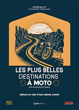 Broché Les plus belles destinations à moto : sur les routes de France de Damien; Sellier, Bruno Bullot