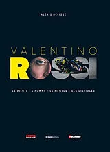 Broschiert Valentino Rossi : le pilote, l'homme, le mentor, ses disciples von Alexis Delisse