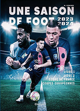 Broché Une saison de foot : 2023-2024 : ligue 1, ligue 2, Coupe de France, coupes européennes de Mélanie Kominek