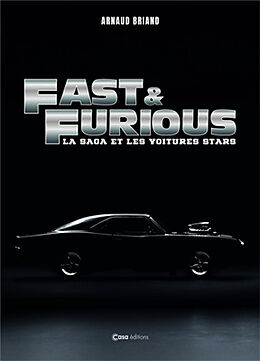 Broché Fast and Furious : la saga et les voitures stars de Arnaud Briand