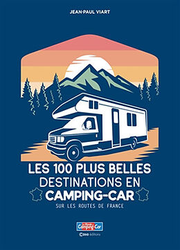 Broché Les 100 plus belles destinations en camping-car : sur les routes de France de Jean-Paul Viart