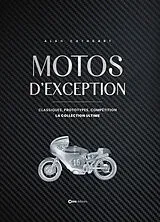 Broschiert Motos d'exception : classiques, prototypes, compétition : la collection ultime von Alan Cathcart