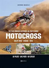 Broschiert Motocross : les plus grandes histoires du tout-terrain, rallye-raid, enduro, trial : un pilote, une moto, un exploit von Bertrand Sanlaville