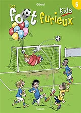 Broschiert Les foot furieux kids. Vol. 6 von Gürcan Gürsel