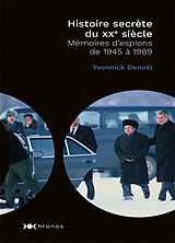 Broché Histoire secrète du XXe siècle : mémoires d'espions de 1945 à 1989 de Yvonnick Denoël