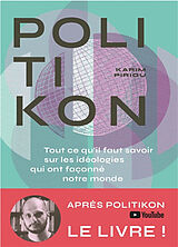 Broché Politikon : tout ce qu'il faut savoir sur les idéologies qui ont façonné notre monde de Karim Piriou