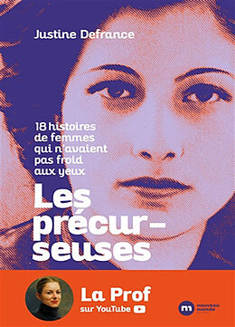 Broché Les précurseuses : 18 histoires de femmes qui n'avaient pas froid aux yeux de Justine Defrance