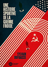 Broché Une histoire sportive de la guerre froide de Sylvain Dufraisse