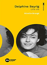 Broché Delphine Seyrig, une vie de Mireille Brangé