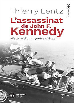 Broché L'assassinat de John F. Kennedy : histoire d'un mystère d'Etat de Thierry Lentz