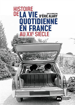 Broché Histoire de la vie quotidienne en France au XXe siècle de Eric Alary