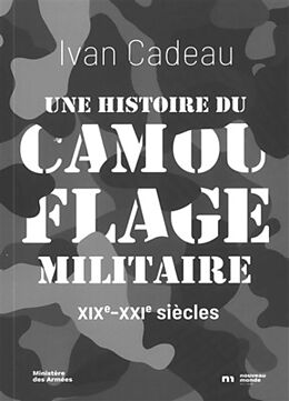 Broché Une histoire du camouflage militaire : XIXe-XXIe siècles de Ivan Cadeau