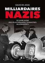 Broché Milliardaires nazis : le livre noir des plus grandes dynasties allemandes de De jong-d