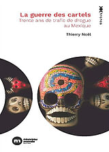Broschiert La guerre des cartels : trente ans de trafic de drogue au Mexique von Thierry Noël