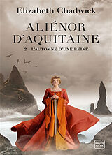 Broché Aliénor d'Aquitaine. Vol. 2. L'automne d'une reine de Elizabeth Chadwick