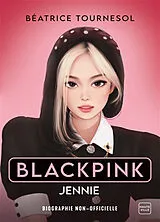 Broschiert Blackpink. Jennie : biographie non-officielle von Béatrice Tournesol