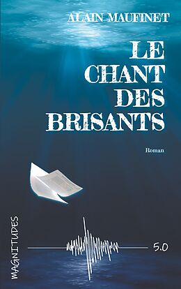 E-Book (epub) Le chant des brisants - Magnitude 5.0 von Alain Maufinet