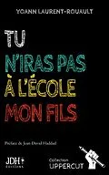 E-Book (epub) Tu n'iras pas à l'école, mon fils von Yoann Laurent-Rouault