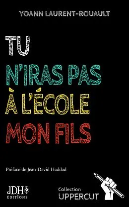 E-Book (epub) Tu n'iras pas à l'école, mon fils von Yoann Laurent-Rouault