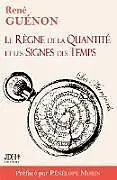Kartonierter Einband Le Règne de la Quantité et les Signes des Temps - édition 2022 - Préface par Pénélope Morin von René Guénon