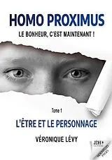 E-Book (epub) Homo Proximus : Le bonheur, c'est maintenant ! von Véronique Lévy