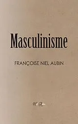 E-Book (epub) Le Masculinisme von Françoise Niel Aubin