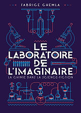 Broché Le laboratoire de l'imaginaire : la chimie dans la science-fiction de Fabrice Chemla