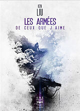 Broché Les armées de ceux que j'aime de Ken Liu