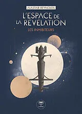 Broschiert Les Inhibiteurs. L'espace de la révélation von Alastair Reynolds