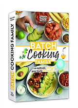 Broché Batch cooking family : la méthode simple pour toute la famille de Pascale Weeks