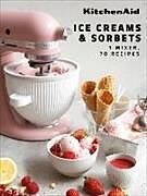 Fester Einband KitchenAid: Ice Creams & Sorbets von Claire Dupy