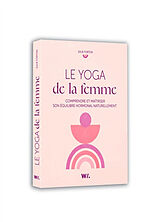 Broché Le yoga de la femme : comprendre et maîtriser son équilibre hormonal naturellement de Julie Forton