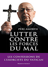 Broché Lutter contre les forces du mal : les confessions de l'exorciste du Vatican de Gabriele Amorth