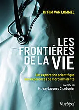 Broschiert Les frontières de la vie : une exploration scientifique des expériences de mort imminente von Pim van Lommel
