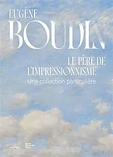 Broschiert Eugène Boudin, le père de l'impressionnisme : une collection particulière von Laurent Manoeuvre