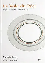 Broschiert La voie du réel : yoga tantrique, retour à soi von Nathalie Delay