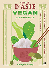 Broché Cuisine d'Asie vegan ultra-facile : des recettes vegan pour tous les jours inspirées par l'Orient : Japon, Corée, Chi... de Ching-He Huang