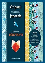 Broschiert Origami traditionnel japonais : 40 projets pour débutants : kit complet von Michael G. LaFosse