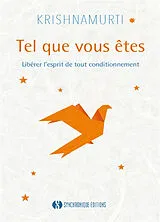 Broschiert Tel que vous êtes : libérer l'esprit de tout conditionnement : les entretiens d'Ojai, 1955 von Jiddu Krishnamurti