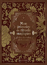 Broché Mon grimoire de rituels magiques : le livre des ombres de la sorcière de Pandora Hearts