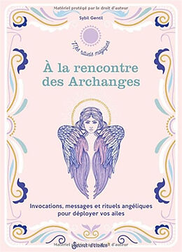 Broché A la rencontre des archanges : invocations, messages et rituels angéliques pour déployer vos ailes de Sybil Gentil