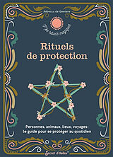 Broschiert Rituels de protection : personnes, animaux, lieux, voyages : le guide pour se protéger au quotidien von Rébecca de Geetere