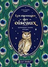 Broschiert Les messages des oiseaux : symboliques, oracles, énergies von Anne-Sophie Casper